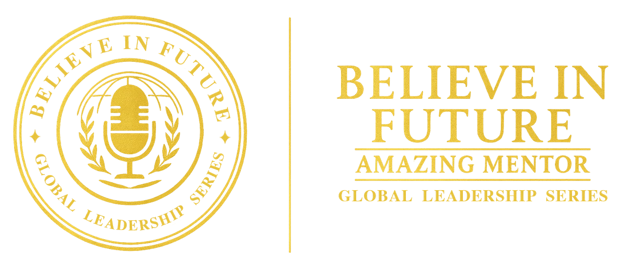 Believe in Future — Global Leadership Series